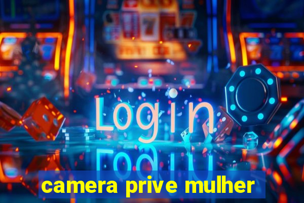 camera prive mulher